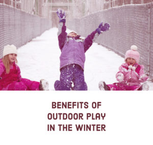 Benefits of Outdoor Play in the Winter