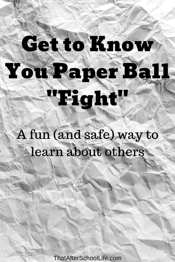 Have a paper ball fight!  This fun and engaging game will have kids excited to share facts about themselves and learn about others.